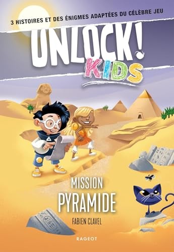 UNLOCK! KIDS Mission Pyramide: 3 Histoires Et Des énigmes Adaptées Du Célèbre Jeu